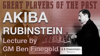 Great Players of the Past: Akiba Rubinstein