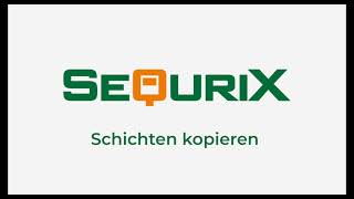 Schichten kopieren - SequriX GmbH