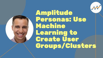 Amplitude Personas: Use Machine Learning to Create User Groups/Clusters