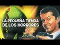 La pequeña tienda de los horrores | Película Clásica en Español