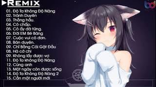 Độ Ta Không Độ Nàng Remix , Thằng Hầu Remix Htrol Remix | Top EDM Tik Tok Gây Nghiện 2019 Nhẹ Nhàng