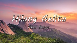 Hilang Gelita - Khai Bahar (Lyrics)