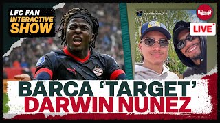 Barca ‘Target’ Darwin Nunez & Liverpool ‘Eyeing’ Johan Bakayoko | LFC Transfer News Update