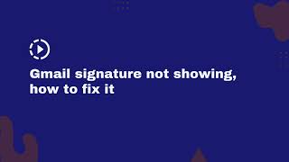 Gmail signature not showing, how to fix it Fix Gmail Signature Not Showing Up