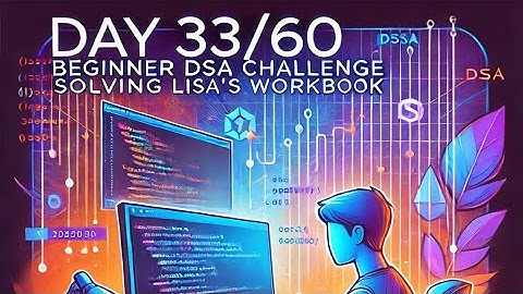 Day 33/60: Beginner DSA Challenge Solving Lisa