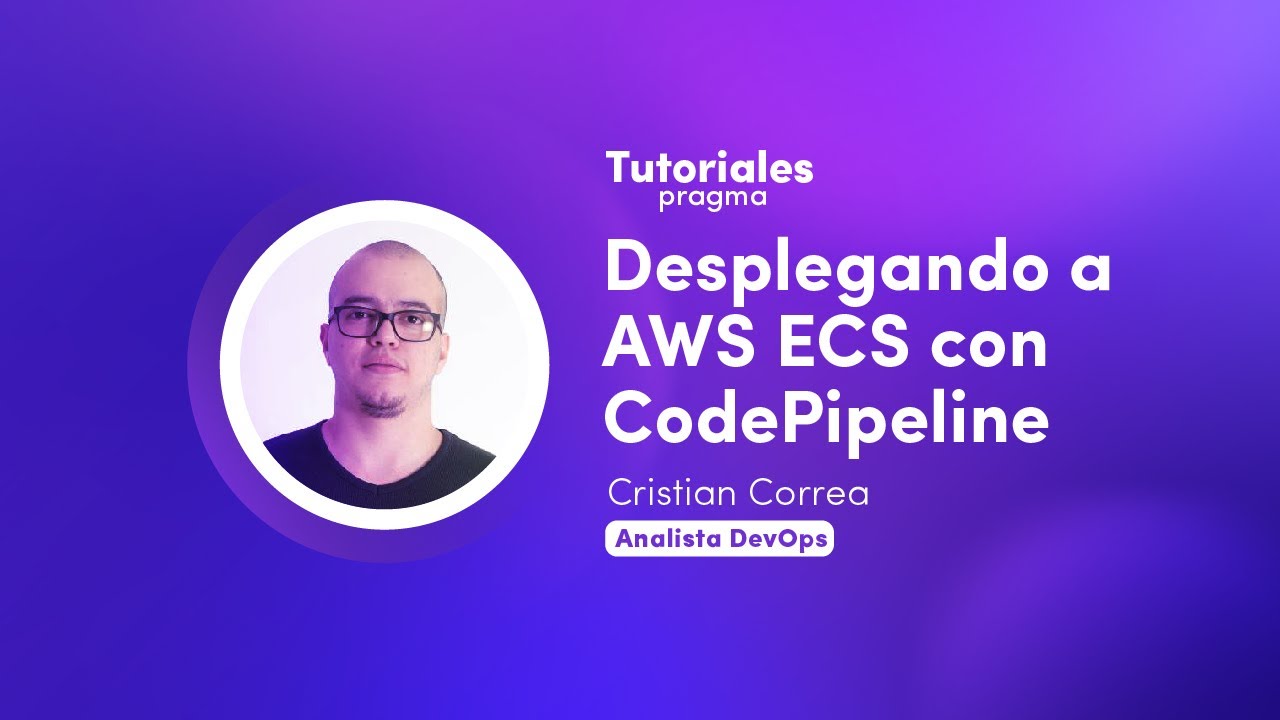 Tutoriales Pragma: desplegando a AWS ECS con CodePipeline