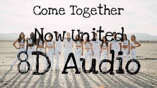 Come Together | Now United | 8D Audio