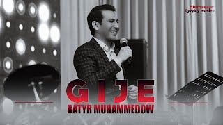 Batyr Muhammedow - GIJE | Täze aýdym 2023