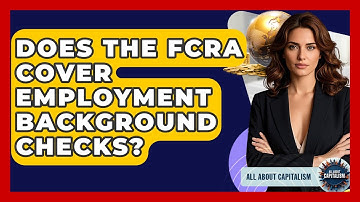 Does The FCRA Cover Employment Background Checks? - All About Capitalism