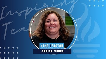 The IT Factor - Inspiring Teachers - Carisa Fisher