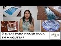 3 IDEAS PARA HACER AGUA EN MAQUETAS|#TRAZOSDEENSUEÑO