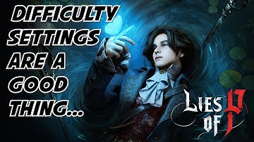 Lies of P Difficulty Settings Are Actually a Good Thing...Maybe.. (Thoughts After Easy Playthrough)