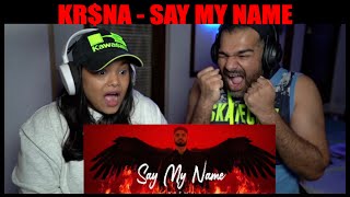 SAY MY NAME REACTION | KR$NA | HINDI VERSION