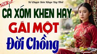 Hay Quá! Cả Xóm Khen Hay: GÁI MỘT ĐỜI CHỒNG | Kể Chuyện Đêm Khuya - Truyện Hay Đêm Khuya 2026