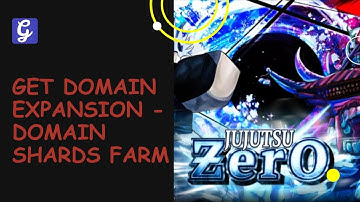 How to Get Domain Expansion - Domain Shards Farm in Jujutsu Zero Roblox