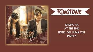 [RINGTONE] CHUNGHA - AT THE END (HOTEL DEL LUNA OST PART. 6) | DOWNLOAD