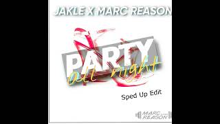 Jakle & Marc Reason - Party All Night (Sped Up)