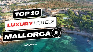 TOP 10 LUXURY Resorts & Hotels in MALLORCA | Mallorca luxury Hotels