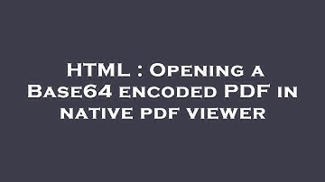 HTML : Opening a Base64 encoded PDF in native pdf viewer