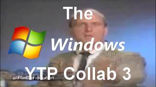 (CLOSED) The Windows YTP Collab 3 Announcement (Extended to June 3rd, 2019)