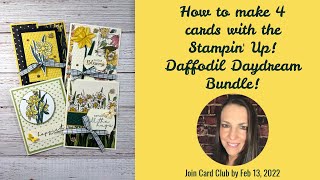 How to make 4 cards with the Stampin' Up! Daffodil Daydream Bundle!