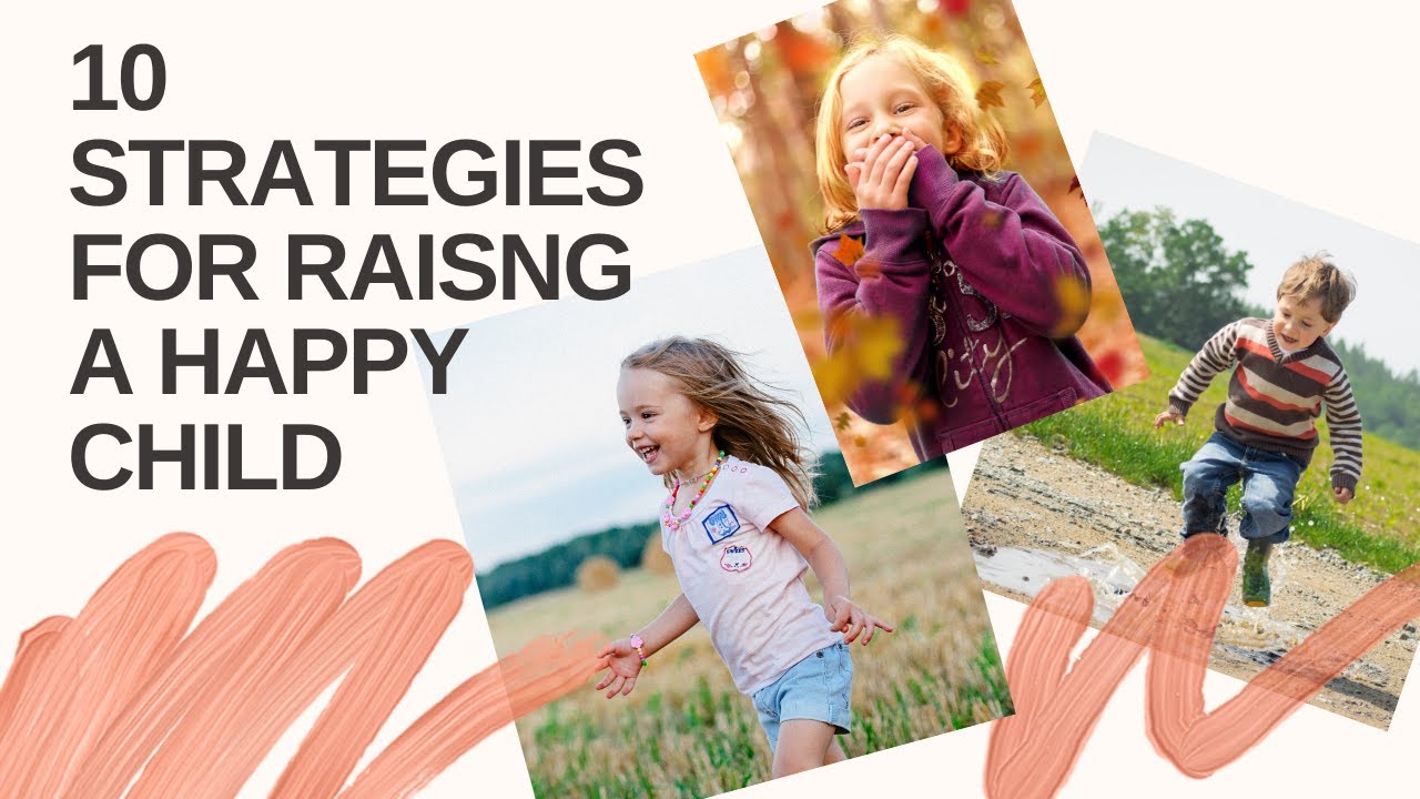 10 Strategies for Raising a Happy Child   Preventing Anxiety and Depression