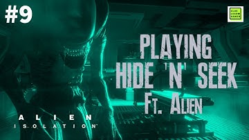Playing Hide & Seek ft. Alien | Alien Isolation Gameplay Part 9