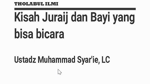 Kisah Juraij dan Bayi yang bisa bicara, Ustadz Muhammad Syar