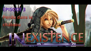 Playthrough francais Inexistence épisode 3 : Perdu dans le château - Zaroth