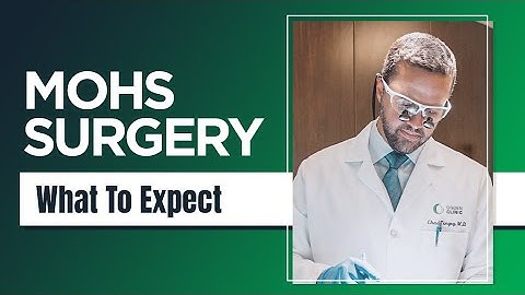 Mohs Surgery: What to Expect Before, During, and After - A Comprehensive Guide for Patients