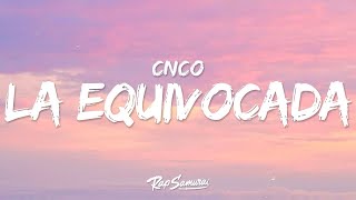 CNCO - La Equivocada (Letra / Lyrics)