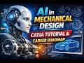 AI in Mechanical Design: CATIA Tutorial and Career Roadmap