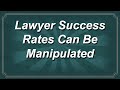 Lawyer Success Rates Can Be Manipulated