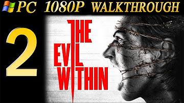 The Evil Within Walkthrough - Part 2 Walkthrough PC/PS4 No Commentary 1080p