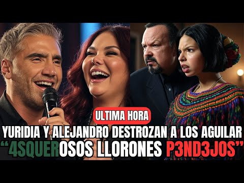 YURIDIA y ALEJANDRO FERNÁNDEZ DESTROZAN a la DINASTÍA AGUILAR con ESTA CANCIÓN que nadie esperaba" - YouTube