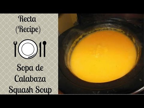 Sopa de Calabaza(Butternut Squash Soup)
