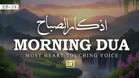 Relaxing 😌 Morning Dua 🌄 For Protection | Blessings | Rizq | Tasbih أذكار الصباح  amazing voice EP19