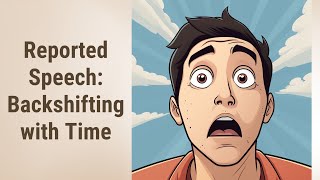 Mastering Reported Speech: The Intricacies of Backshifting with Time Expressions