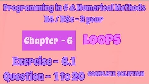 Exercise 6.1 Solution | Programming in C & Numerical Method | Question 1 to 20 | BA / BSc 2 year |