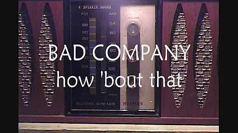 BAD COMPANY:  HOW 'BOUT THAT