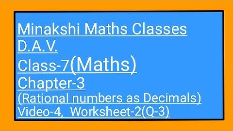 DAV)Class-7(Maths)/ Chapter-3(Rational Numbers as Decimals)/Video-4/Worksheet-2(Q-3)