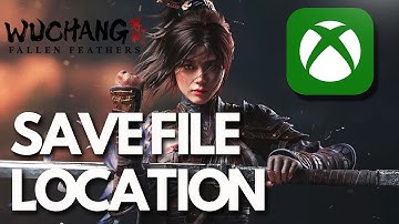 WUCHANG Fallen Feathers: Where Is The Save Game Files/Config Files Located On PC (Game Pass Users)✅