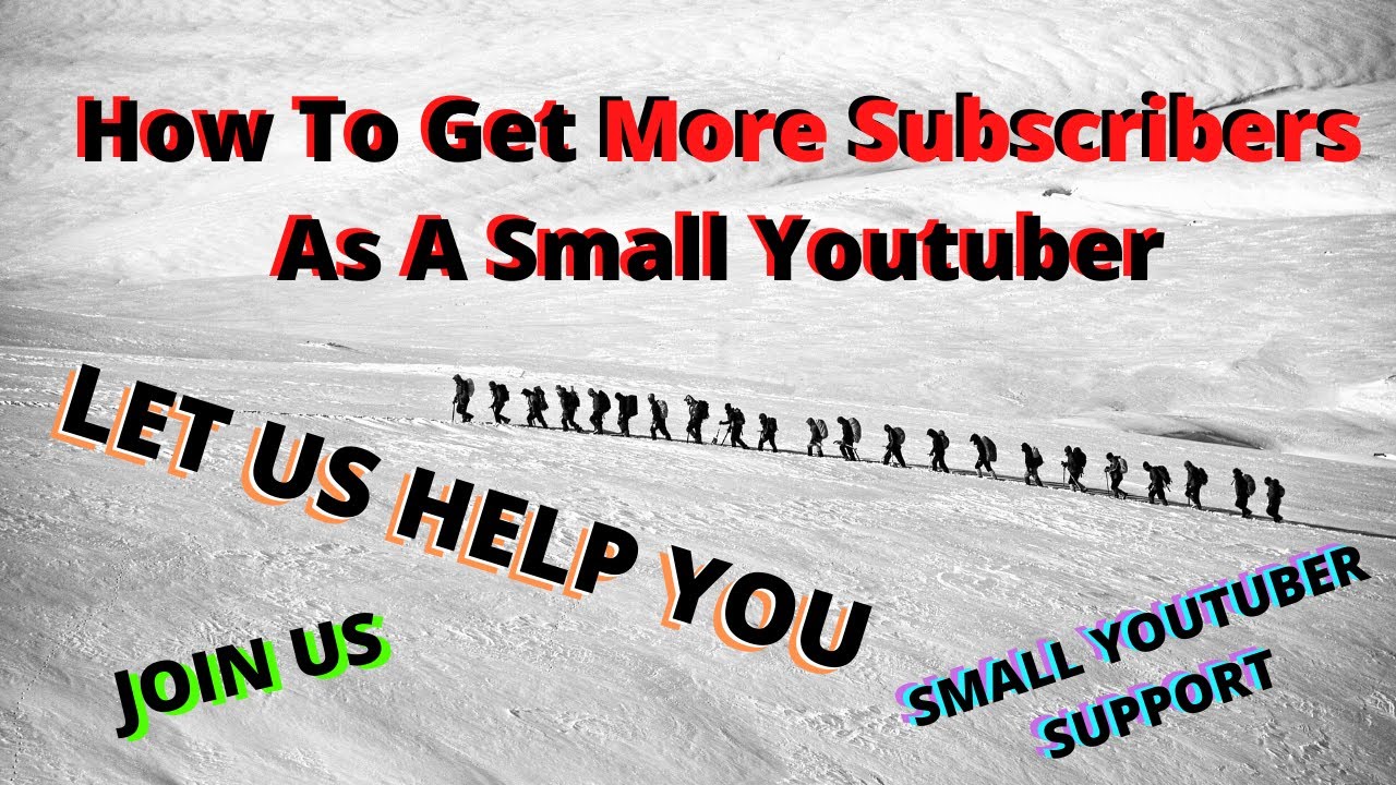 How to get more subscribers 2020 Small Youtuber Support - YouTube