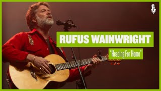 Video thumbnail of "Rufus Wainwright - "Heading For Home" (live on eTown)"