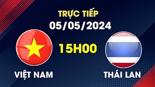 🔴Trực Tiếp | Việt Nam - Thái Lan | Tiễn Đối Thủ Về Nước Sớm