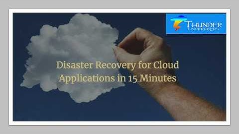 Disaster Recovery for Cloud Applications in 15 Minutes Webinar