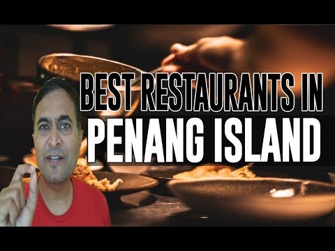 Best Restaurants and Places to Eat in Penang Island, Malaysia