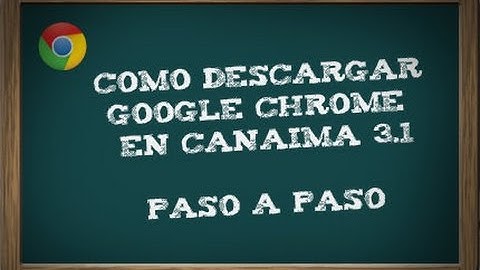 Como Descargar Google Chrome En Canaima 3.1 Paso a Paso