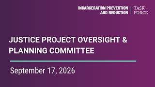 IPRTF - Justice Project Oversight and Planning Committee - Sept. 17, 2026