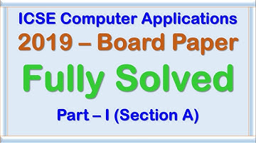 #74 - ICSE Computer Applications Board Examinations 2019 Solved Section A